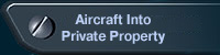 Aircraft Into Private Property (Private Aircaft)